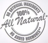 NO ARTIFICIAL INGREDIENTS 100% ALL NATURAL* NO ADDED HORMONES**