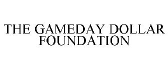 THE GAMEDAY DOLLAR FOUNDATION