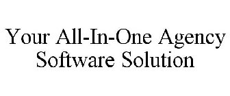 YOUR ALL-IN-ONE AGENCY SOFTWARE SOLUTION