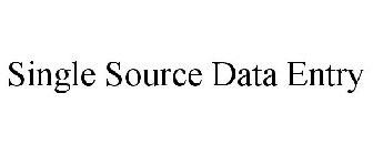 SINGLE SOURCE DATA ENTRY