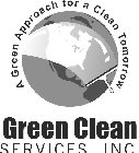 GREEN CLEAN SERVICES, INC. A GREEN APPROACH FOR A CLEAN TOMORROW
