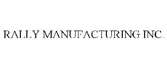 RALLY MANUFACTURING INC.