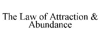 THE LAW OF ATTRACTION & ABUNDANCE