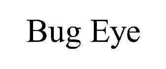 BUG EYE