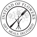 INSTEAD OF FLOWERS GIFT MEALS DELIVERED
