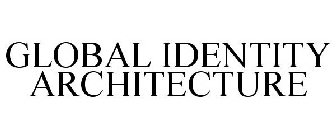 GLOBAL IDENTITY ARCHITECTURE