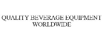 QUALITY BEVERAGE EQUIPMENT WORLDWIDE