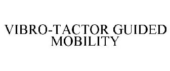 VIBRO-TACTOR GUIDED MOBILITY