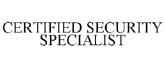 CERTIFIED SECURITY SPECIALIST