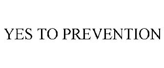 YES TO PREVENTION