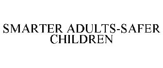 SMARTER ADULTS-SAFER CHILDREN