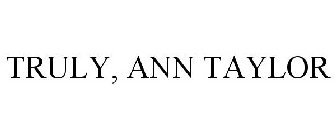 TRULY, ANN TAYLOR