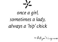 ONCE A GIRL, SOMETIMES A LADY, ALWAYS A 'HIP' CHICK ~ HIP'TIQUE