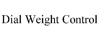 DIAL WEIGHT CONTROL