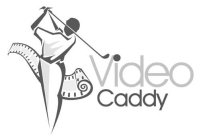 VIDEO CADDY