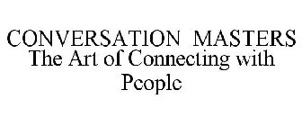 CONVERSATION MASTERS THE ART OF CONNECTING WITH PEOPLE