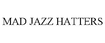 MAD JAZZ HATTERS