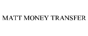 MATT MONEY TRANSFER