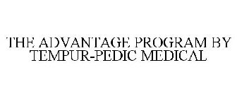 THE ADVANTAGE PROGRAM BY TEMPUR-PEDIC MEDICAL
