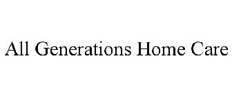 ALL GENERATIONS HOME CARE