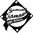 SOUTHSIDE DIAMOND PRO SERIES