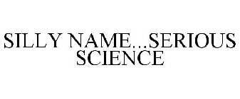 SILLY NAME...SERIOUS SCIENCE