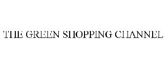 THE GREEN SHOPPING CHANNEL