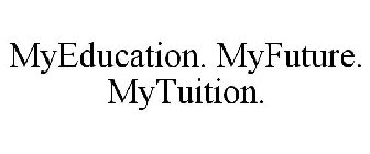 MYEDUCATION. MYFUTURE. MYTUITION.