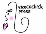 EXECUCHICK PRESS