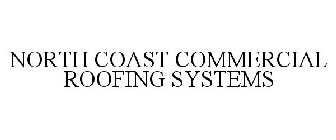 NORTH COAST COMMERCIAL ROOFING SYSTEMS