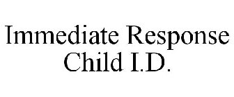 IMMEDIATE RESPONSE CHILD I.D.