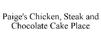 PAIGE'S CHICKEN, STEAK AND CHOCOLATE CAKE PLACE
