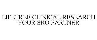 LIFETREE CLINICAL RESEARCH YOUR SRO PARTNER