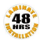 LAMINATE INSTALLATION 48HRS