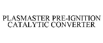 PLASMASTER PRE-IGNITION CATALYTIC CONVERTER
