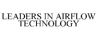 LEADERS IN AIRFLOW TECHNOLOGY