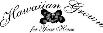 HAWAIIAN GROWN FOR YOUR HOME