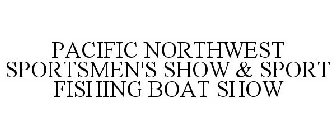 PACIFIC NORTHWEST SPORTSMEN'S SHOW & SPORT FISHING BOAT SHOW