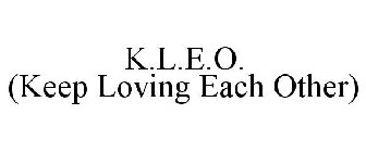K.L.E.O. (KEEP LOVING EACH OTHER)