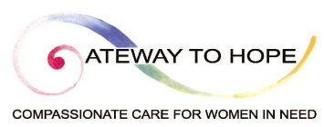 GATEWAY TO HOPE COMPASSIONATE CARE FOR WOMEN IN NEED