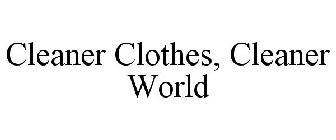 CLEANER CLOTHES, CLEANER WORLD