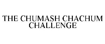 THE CHUMASH CHACHUM CHALLENGE