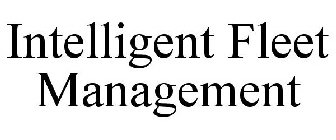 INTELLIGENT FLEET MANAGEMENT