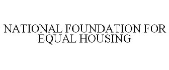 NATIONAL FOUNDATION FOR EQUAL HOUSING