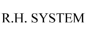 R.H. SYSTEM