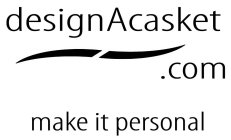 DESIGN A CASKET .COM MAKE IT PERSONAL