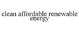 CLEAN AFFORDABLE RENEWABLE ENERGY
