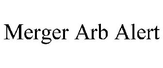 MERGER ARB ALERT
