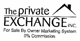 THE PRIVATE EXCHANGE INC. FOR SALE BY OWNER MARKETING SYSTEM 0% COMMISSION