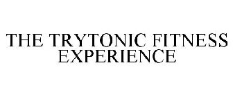 THE TRYTONIC FITNESS EXPERIENCE